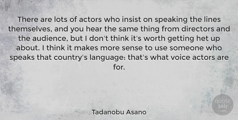 Tadanobu Asano Quote About Directors, Hear, Insist, Lines, Lots: There Are Lots Of Actors...