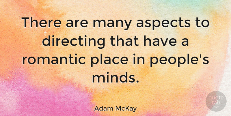 Adam McKay Quote About People, Mind, Aspect: There Are Many Aspects To...