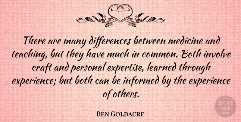 Ben Goldacre Quote About Teaching, Medicine, Differences: There Are Many Differences Between...