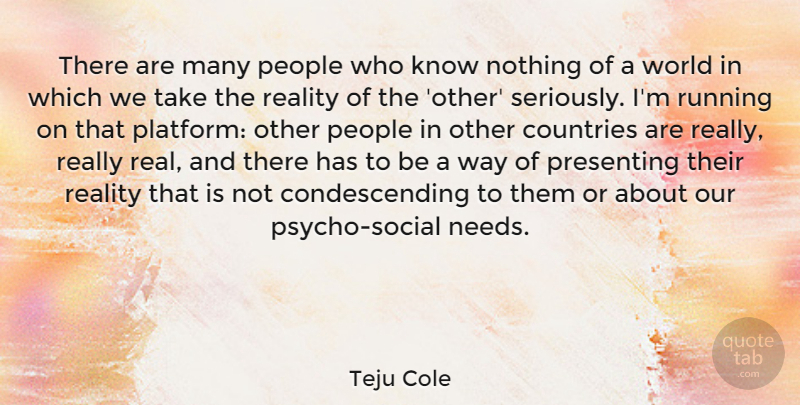 Teju Cole Quote About Countries, People, Presenting, Running: There Are Many People Who...