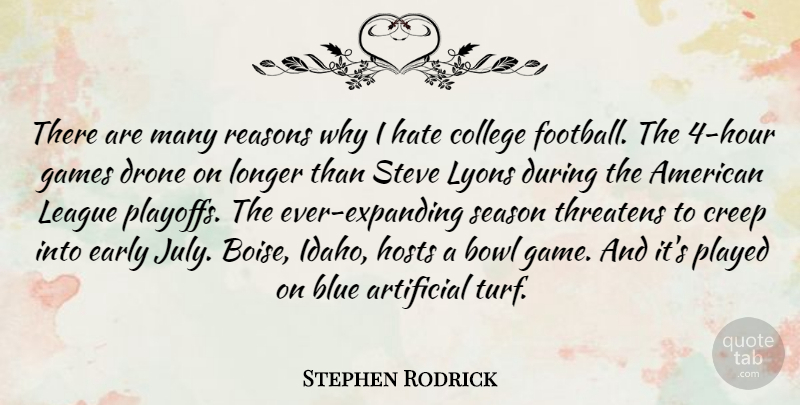 Stephen Rodrick Quote About Artificial, Blue, Bowl, Creep, Early: There Are Many Reasons Why...