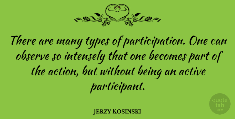 Jerzy Kosinski Quote About Literature, Action, Type: There Are Many Types Of...
