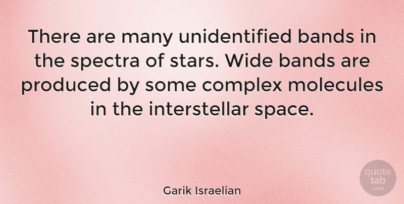 Garik Israelian Quote About Stars, Space, Band: There Are Many Unidentified Bands...
