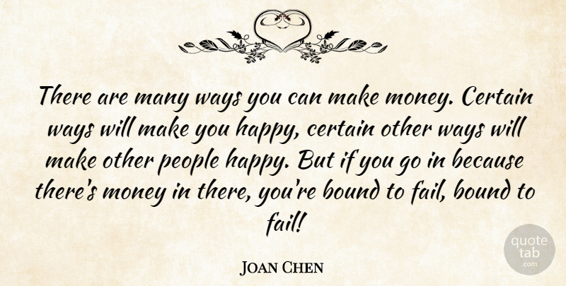 Joan Chen Quote About People, Way, Making Money: There Are Many Ways You...