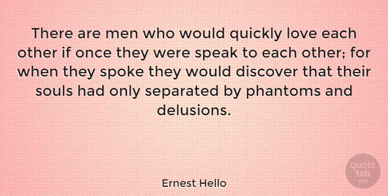 Ernest Hello Quote About Discover, Love, Men, Phantoms, Quickly: There Are Men Who Would...