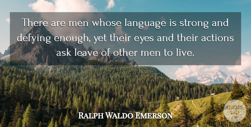 Ralph Waldo Emerson Quote About Strong, Eye, Men: There Are Men Whose Language...