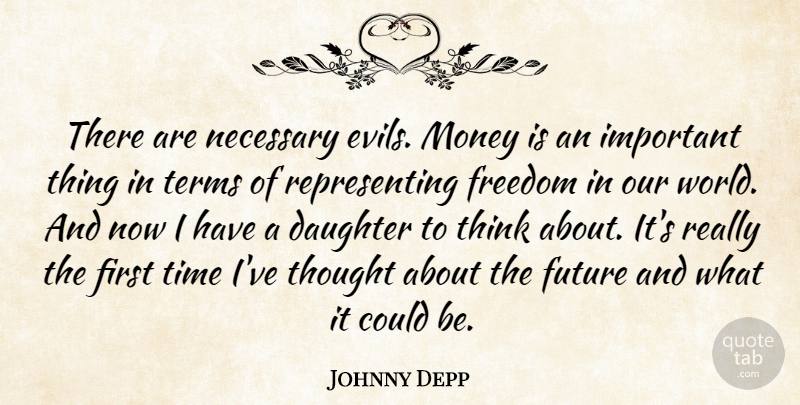 Johnny Depp Quote About Daughter, Mother, Thinking: There Are Necessary Evils Money...