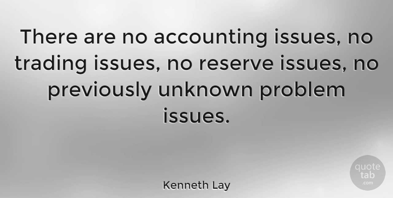 Kenneth Lay Quote About Issues, Problem, Economy: There Are No Accounting Issues...