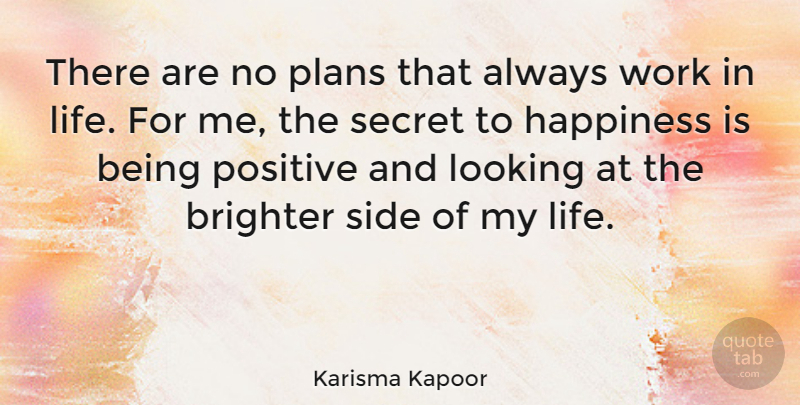Karisma Kapoor Quote About Secret, Being Positive, Sides: There Are No Plans That...