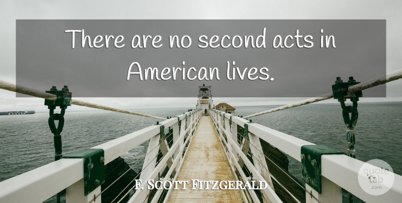 F. Scott Fitzgerald Quote About Life, American Life: There Are No Second Acts...