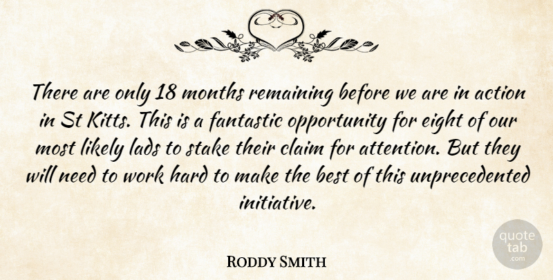 Roddy Smith Quote About Action, Best, Claim, Eight, Fantastic: There Are Only 18 Months...