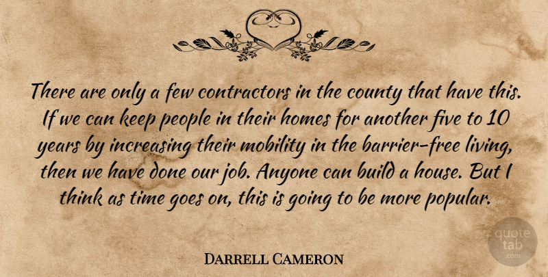 Darrell Cameron Quote About Anyone, Build, County, Few, Five: There Are Only A Few...