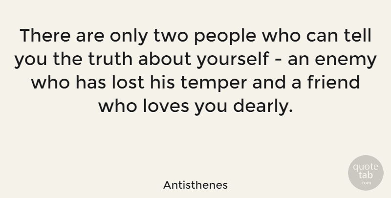 Antisthenes Quote About Love, Friendship, Dream: There Are Only Two People...