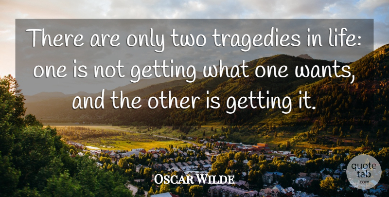 Oscar Wilde Quote About Funny, Life, Witty: There Are Only Two Tragedies...
