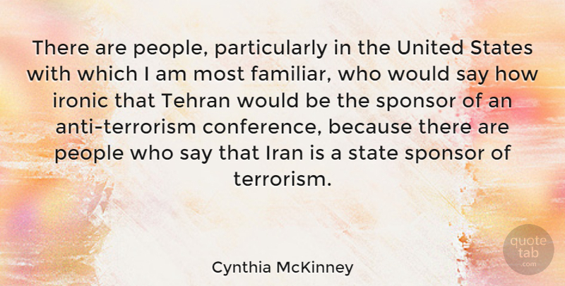 Cynthia McKinney Quote About Iran, People, Ironic: There Are People Particularly In...