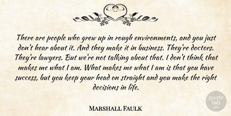 Marshall Faulk Quote About Decisions, Grew, Head, Hear, People: There Are People Who Grew...