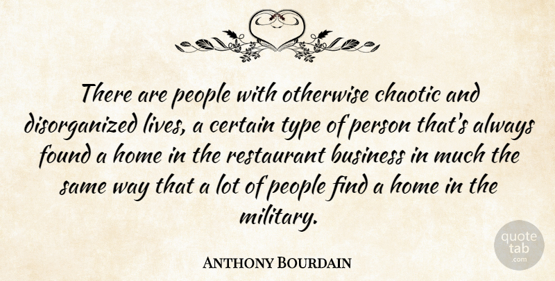 Anthony Bourdain Quote About Military, Home, People: There Are People With Otherwise...
