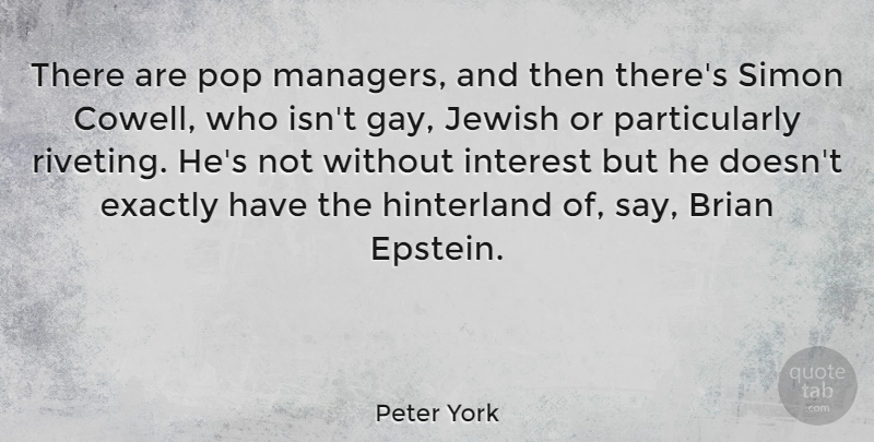 Peter York Quote About Gay, Brian, Pops: There Are Pop Managers And...