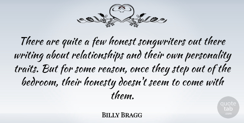 Billy Bragg Quote About Honesty, Writing, Personality: There Are Quite A Few...