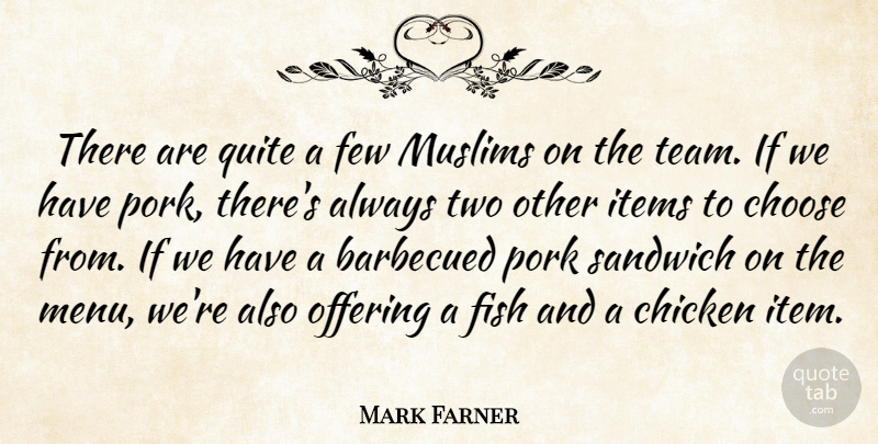 Mark Farner Quote About Chicken, Choose, Few, Fish, Items: There Are Quite A Few...