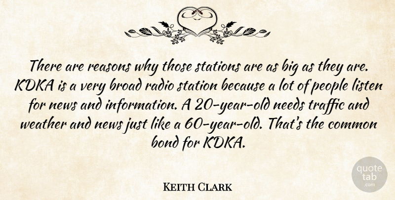 Keith Clark Quote About Bond, Broad, Common, Listen, Needs: There Are Reasons Why Those...