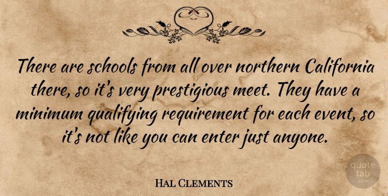 Hal Clements Quote About California, Enter, Minimum, Northern, Schools: There Are Schools From All...