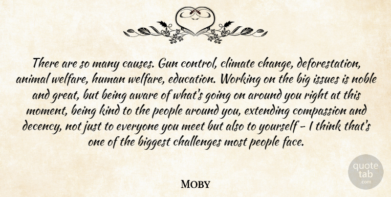 Moby Quote About Animal, Gun, Thinking: There Are So Many Causes...