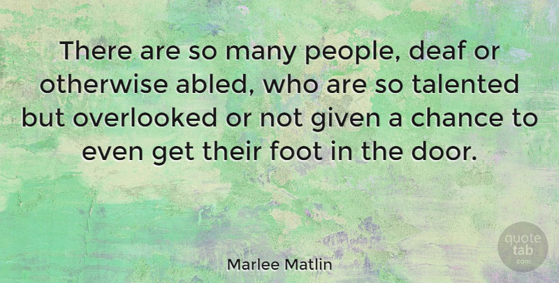 Marlee Matlin Quote About Doors, Feet, People: There Are So Many People...