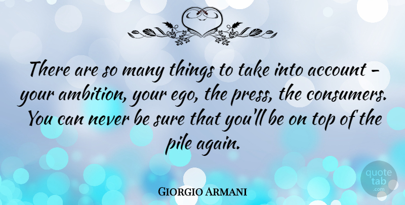 Giorgio Armani Quote About Ambition, Ego, Consumers: There Are So Many Things...