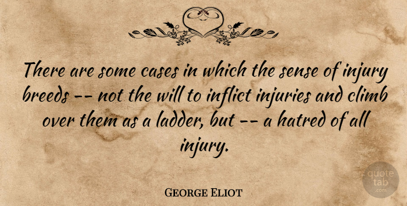 George Eliot Quote About Breeds, Cases, Climb, Hatred, Inflict: There Are Some Cases In...