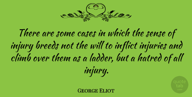 George Eliot Quote About Hiking, Hatred, Ladders: There Are Some Cases In...