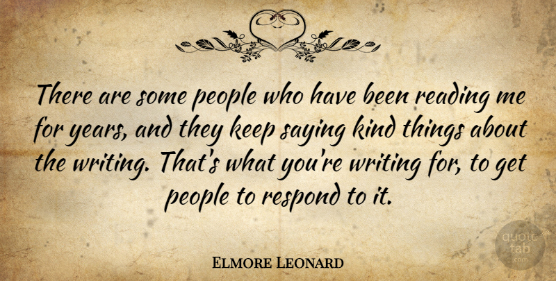 Elmore Leonard Quote About Reading, Writing, Years: There Are Some People Who...