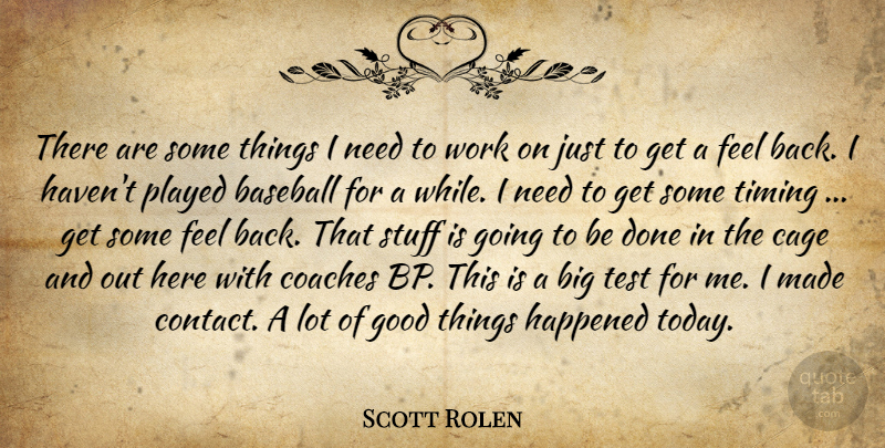 Scott Rolen Quote About Baseball, Cage, Coaches, Good, Happened: There Are Some Things I...
