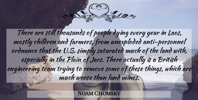 Noam Chomsky Quote About British, Children, Land, Mostly, People: There Are Still Thousands Of...