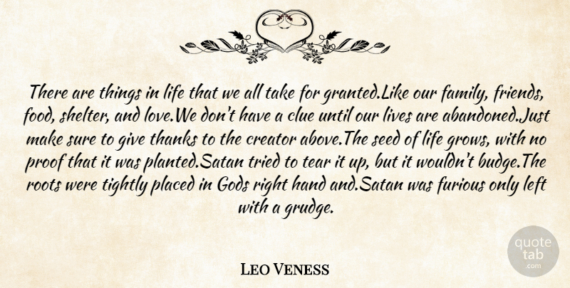 Leo Veness Quote About Clue, Creator, Furious, Gods, Hand: There Are Things In Life...