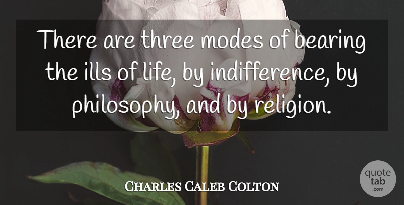 Charles Caleb Colton Quote About Philosophy, Literature, Three: There Are Three Modes Of...