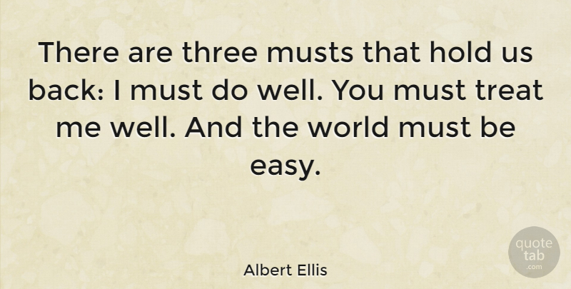 Albert Ellis Quote About Encouragement, Growth, World: There Are Three Musts That...