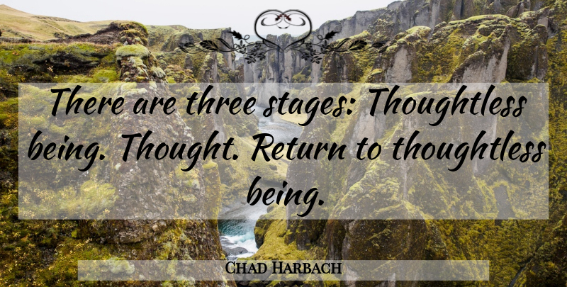 Chad Harbach Quote About Return, Three, Stage: There Are Three Stages Thoughtless...