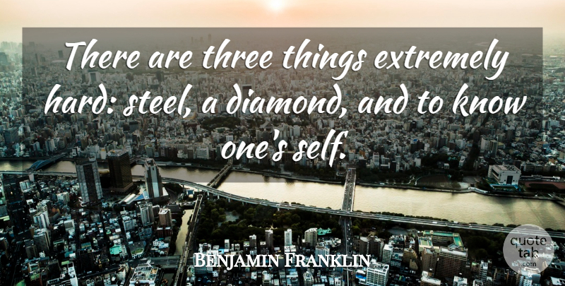 Benjamin Franklin Quote About Acceptance, Self, Jewels: There Are Three Things Extremely...