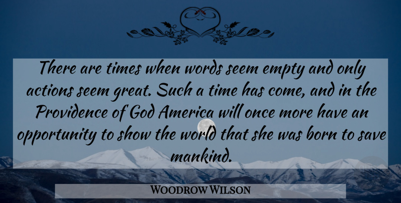 Woodrow Wilson Quote About Opportunity, America, World: There Are Times When Words...