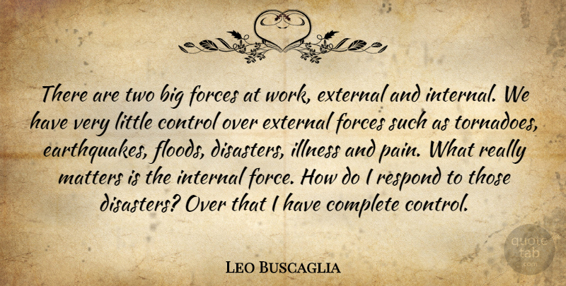 Leo Buscaglia Quote About Positive, Gratitude, Pain: There Are Two Big Forces...