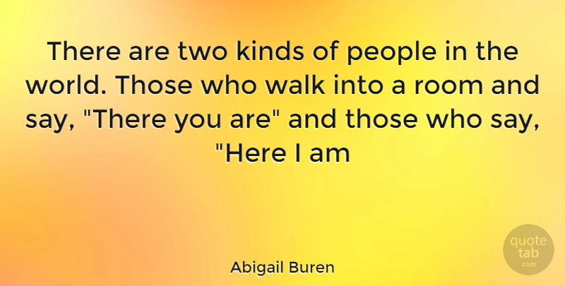 Abigail Buren Quote About Ego, Kinds, People, Room, Scholars And Scholarship: There Are Two Kinds Of...