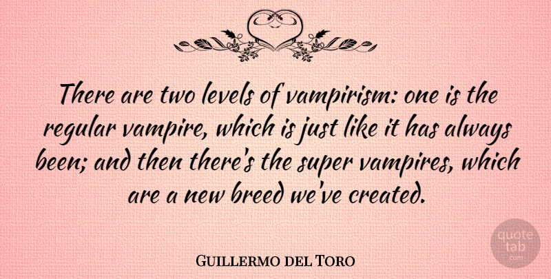 Guillermo del Toro Quote About Two, Ghouls, Vampire: There Are Two Levels Of...