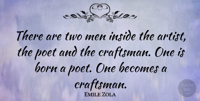 Emile Zola Quote About Inspirational, Motivational, Men: There Are Two Men Inside...