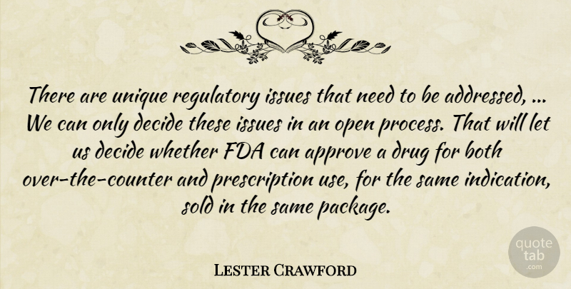 Lester Crawford Quote About Approve, Both, Decide, Fda, Issues: There Are Unique Regulatory Issues...