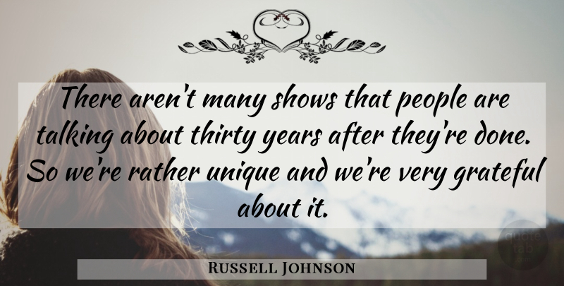 Russell Johnson Quote About Grateful, People, Rather, Shows, Talking: There Arent Many Shows That...