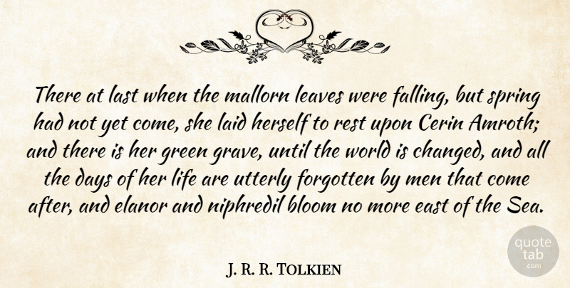 J. R. R. Tolkien Quote About Bloom, Days, East, Forgotten, Green: There At Last When The...