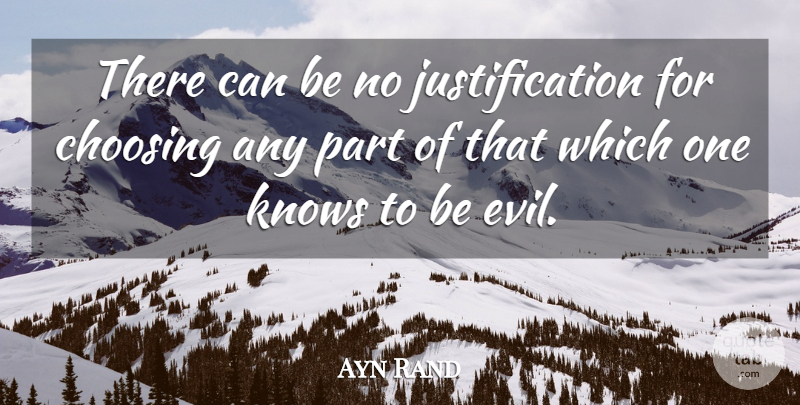 Ayn Rand Quote About Evil, Justification, Knows: There Can Be No Justification...