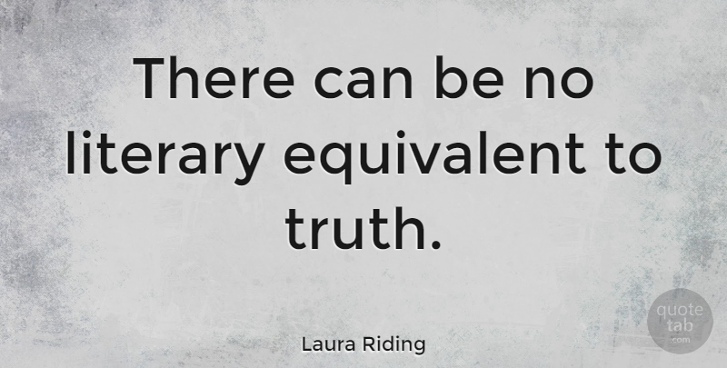 Laura Riding Quote About Book: There Can Be No Literary...