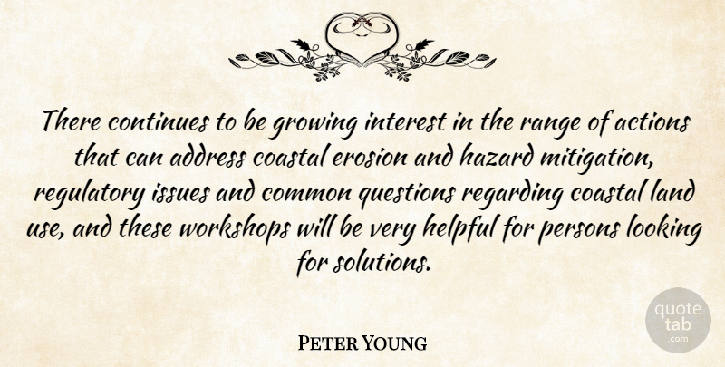 Peter Young Quote About Actions, Address, Common, Continues, Erosion: There Continues To Be Growing...